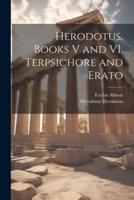 Herodotus, Books V and VI. Terpsichore and Erato