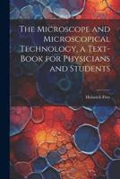 The Microscope and Microscopical Technology, a Text-Book for Physicians and Students