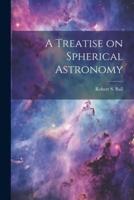 A Treatise on Spherical Astronomy