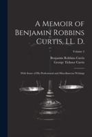 A Memoir of Benjamin Robbins Curtis, LL. D.