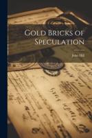Gold Bricks of Speculation