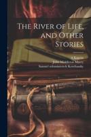 The River of Life, and Other Stories