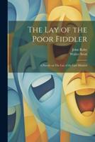 The Lay of the Poor Fiddler; a Parody on The Lay of the Last Minstrel