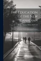 The Education of the New Canadian