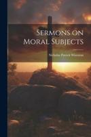 Sermons on Moral Subjects