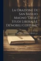 La Orazione Di San Basilio Magno "Degli Studi Liberali E De'nobili Costumi"