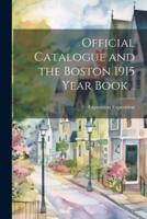 Official Catalogue and the Boston 1915 Year Book ..
