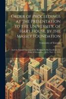 Order of Proceedings at the Presentation to the University, of Hart House, by the Massey Foundation
