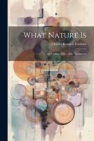 What Nature Is; an Outline of Scientific Naturalism