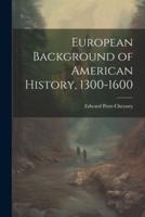 European Background of American History, 1300-1600