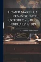 Homer Martin, a Reminiscence, October 28, 1836-February 12, 1897