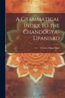 A Grammatical Index to the Chandogya-Upanisad