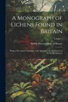 A Monograph of Lichens Found in Britain