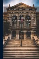 Reports of Cases Civil and Criminal in the United States Circuit Court of the District of Columbia, From 1801 to 1841; Volume 6