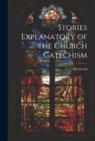 Stories Explanatory of the Church Catechism