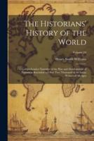 The Historians' History of the World; a Comprehensive Narrative of the Rise and Development of Nations as Recorded by Over Two Thousand of the Great Writers of All Ages; Volume 24
