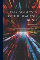 Talking Gloves for the Deaf and Blind; Their Value to Men Injured in the Present War