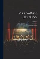 Mrs. Sarah Siddons; Volume 1