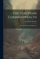 The European Commonwealth; Problems Historical and Diplomatic