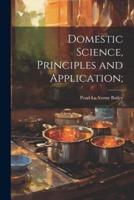 Domestic Science, Principles and Application;