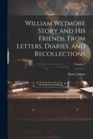 William Wetmore Story and His Friends, From Letters, Diaries, and Recollections; Volume 2