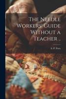 The Needle Workers' Guide Without a Teacher ..