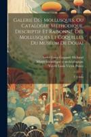 Galerie Des Mollusques, Ou Catalogue Méthodique, Descriptif Et Raisonné, Des Mollusques Et Coquilles Du Muséum De Douai