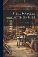 Steel Squares and Their Uses