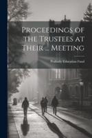 Proceedings of the Trustees at Their ... Meeting