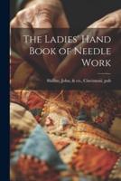 The Ladies' Hand Book of Needle Work