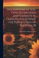 Descriptions of Soil Types Established and Changes in Classification Since the Publication of Bulletin 78