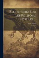 Recherches Sur Les Poissons Fossiles ...