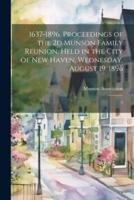 1637-1896. Proceedings of the 2D Munson Family Reunion, Held in the City of New Haven, Wednesday, August 19, 1896