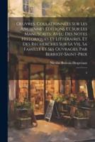 Oeuvres. Collationnées Sur Les Anciennes Éditions Et Sur Les Manuscrits; Avec Des Notes Historiques Et Littéraires, Et Des Recherches Sur Sa Vie, Sa Famille Et Ses Ouvrages; Par Berriot-Saint-Prix