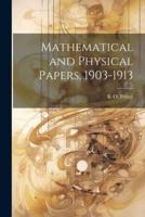 Mathematical and Physical Papers, 1903-1913