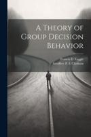 A Theory of Group Decision Behavior