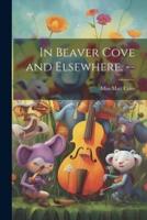 In Beaver Cove and Elsewhere. --