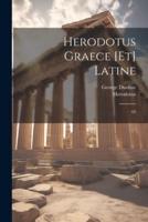 Herodotus Graece [Et] Latine