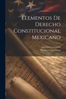 Elementos De Derecho Constitucional Mexicano