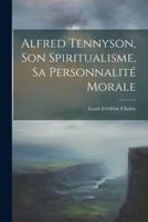 Alfred Tennyson, Son Spiritualisme, Sa Personnalité Morale