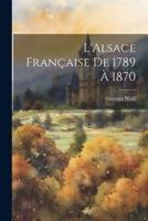 L'Alsace Française De 1789 À 1870