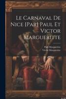 Le Carnaval De Nice [Par] Paul Et Victor Margueritte