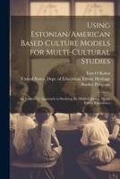 Using Estonian/American Based Culture Models for Multi-Cultural Studies