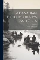 A Canadian History for Boys and Girls