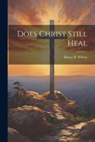 Does Christ Still Heal