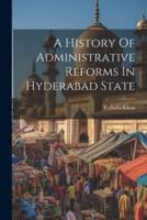 A History Of Administrative Reforms In Hyderabad State
