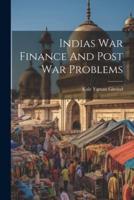 Indias War Finance And Post War Problems
