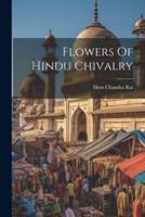 Flowers Of Hindu Chivalry