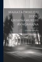 Mahatatwikudu Jiddu Krishnamurthi Avagahana
