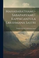 Mahabarathamu-Sabaparvamu-Kappagantula Lakshmana Sastri